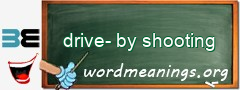 WordMeaning blackboard for drive-by shooting